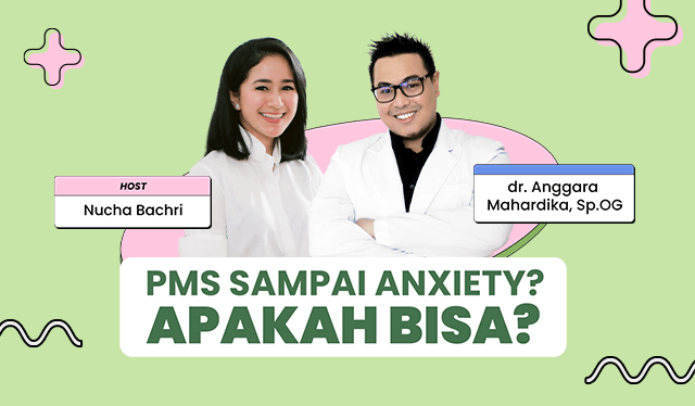 PMS Sampai Anxiety? Apakah Bisa?
